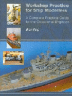 Workshop Practice for Ship Modellers: A Complete Practical Guide for the Occasional Engineer - King, Brian