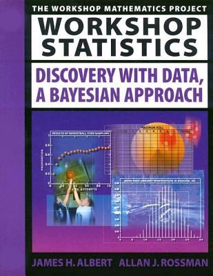 Workshop Statistics: Discovery with Data, a Bayesian Approach - Albert, James, and Albert, Jim, and Rossman, Allan J, Professor