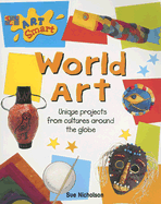 World Art: Unique Projects from Cultures Around the Globe