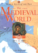 World Atlas of the Past: The Medieval Worldvolume 2: Ad 1 to 1492