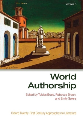 World Authorship - Boes, Tobias (Editor), and Braun, Rebecca (Editor), and Spiers, Emily (Editor)