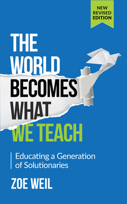 World Becomes What We Teach - Weil, Zoe