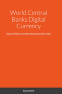 World Central Banks Digital Currency: Future of Money and the World Economic Order