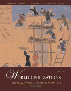 World Civilizations: Sources, Images and Interpretations, Volume 1