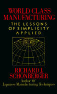 World Class Manufacturing: The Lessons of Simplicity Applied - Schonberger, Richard J