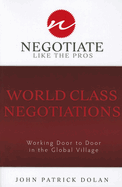 World Class Negotiations: Working Door to Door in the Global Village: Negotiate Like the Pros