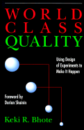 World Class Quality: Using Design of Experiments to Make It Happen - Bhote, Keki