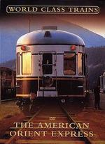 World Class Trains: The American Orient Express