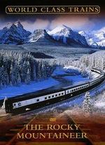 World Class Trains: The Rocky Mountaineer - 
