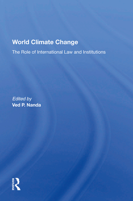 World Climate Change: The Role Of International Law And Institutions - Nanda, Ved