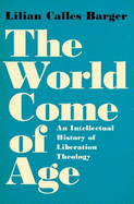 World Come of Age: An Intellectual History of Liberation Theology