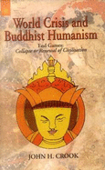 World Crisis and Buddhist Humanism: End Games - Collapse or Renewal of Civilisation