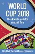 World Cup 2018: The Ultimate Guide for Armchair Fans