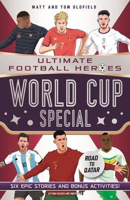 World Cup Special (Ultimate Football Heroes): Collect Them All! - Oldfield, Matt & Tom, and Heroes, Ultimate Football