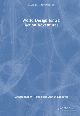 World Design for 2D Action-Adventures - Totten, Christopher W, and Sandoval, Adrian