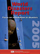 World Disasters Report 2005: Focus on Information in Disasters