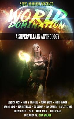 World Domination: A Supervillain Anthology - Reynolds, Tom, and Schott, Terry, and West, Jessica