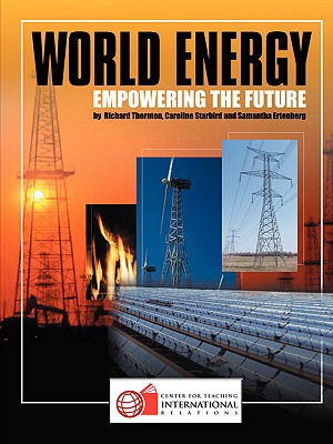 World Energy: Empowering the Future - Thornton, Richard, Acc, and Starbird, Caroline, and Ertenberg, Samantha