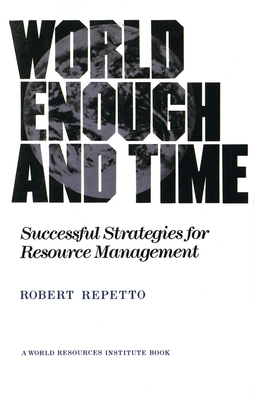 World Enough and Time: Successful Strategies for Resource Management - Repetto, Robert