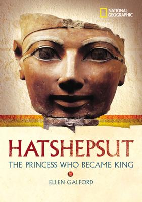 World History Biographies: Hatshepsut: The Girl Who Became a Great Pharaoh - Galford, Ellen