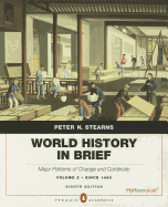 World History in Brief: Major Patterns of Change and Continuity, since 1450, Volume 2, Penguin Academic Edition