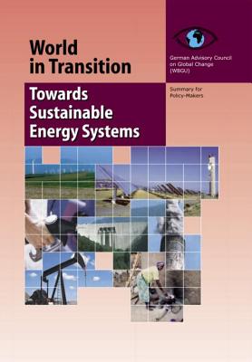 World in Transition 3: Towards Sustainable Energy Systems - (Wbgu), German Advisory Council On Global Change