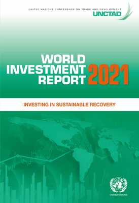World investment report 2021: investing in sustainable recovery - United Nations Conference on Trade and Development