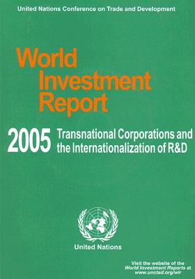 World Investment Report: Transnational Corporations & the Internationalization of R&D - United Nations (Creator)