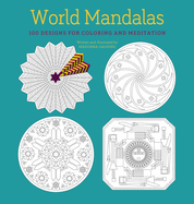 World Mandalas: 100 New Designs for Coloring and Meditation
