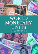 World Monetary Units: An Historical Dictionary, Country by Country - Berlin, Howard M