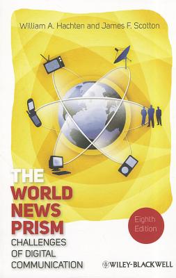 World News Prism 8e - Hachten, William A, and Scotton, James F