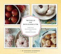 World of Doughnuts: More Than 50 Delicious Recipes from Around the Globe