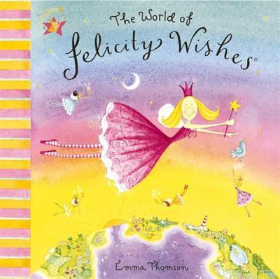 World of Felicity Wishes - Thomson, Emma