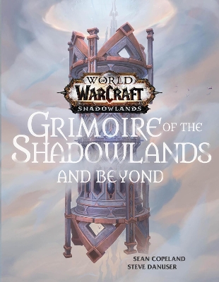 World of Warcraft: Grimoire of the Shadowlands and Beyond - Copeland, Sean