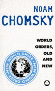 World Orders: Old and New - Chomsky, Noam