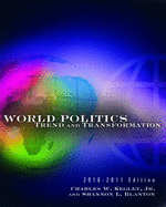 World Politics: Trend and Transformation, 2010 - 2011 Edition