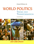 World Politics: Trend and Transformation - Kegley, Charles W, Professor, Jr.