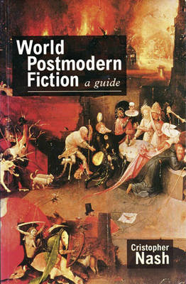 World Postmodern Fiction: A Guide - Nash, Christopher, and Nash, Cristopher, Professor