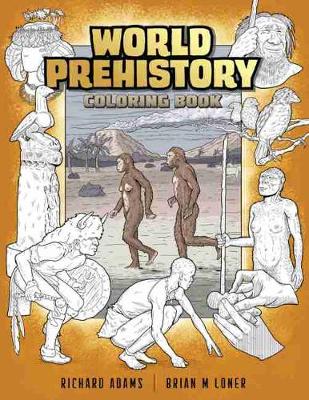 World Prehistory Coloring Book - Adams, Richard, and Loner, Brian