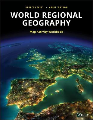 World Regional Geography Workbook - West, Rebecca, and Watson, April