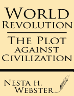 World Revolution: The Plot Against Civilization