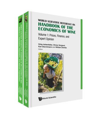 World Scientific Reference On Handbook Of The Economics Of Wine (In 2 Volumes) - Ashenfelter, Orley (Editor), and Gergaud, Olivier (Editor), and Storchmann, Karl (Editor)