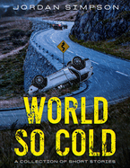 World So Cold: A Collection of Short Stories