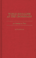 World Socialism at the Crossroads: An Insider's View