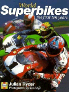 World Superbikes: The First Ten Years - Ryder, Julian, and Fogarty, Carl (Foreword by)