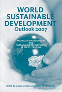 World Sustainable Development Outlook 2007: Knowledge Management and Sustainable Development in the 21st Century