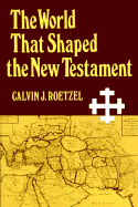 World That Shaped the New Testament