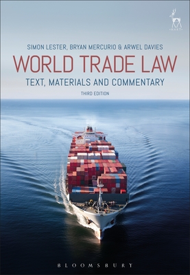 World Trade Law: Text, Materials and Commentary - Lester, Simon, and Mercurio, Bryan, and Davies, Arwel