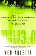 World War 3.0: Microsoft Vs. the U.S. Gouvernment, and the Battle to Rule the Digital Age