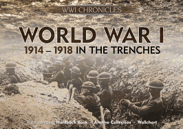 World War I: 1914-1918 in the Trenches, Pack Contains: Hardback Book, Archive Collection, Wallchart